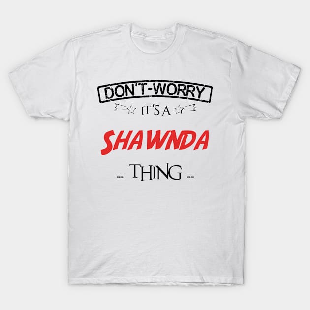 Don't Worry, It's A Shawnda Thing, Name , Birthday, given name T-Shirt by tribunaltrial